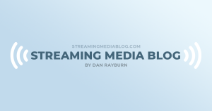 Streaming Media Blog by Dan Rayburn